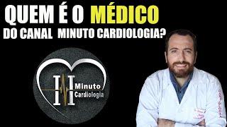 Quem é o médico do canal MINUTO CARDIOLOGIA?