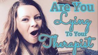 Three Reasons You Are Lying To Your Therapist