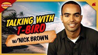 Nick Brown  Talking w: T Bird