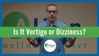 Are Vertigo and Dizziness the Same Thing? | Vertigo vs. Dizziness | Align Wellness Center [2021]