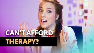 What you CAN do if you can't Afford Therapy — Therapist Explains!