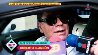 'No fue tan grave' Roberto Blandón sobre supuesto ABUSO de Regina Blandón | De Primera Mano
