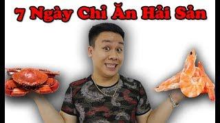 Thử Thách 7 Ngày Chỉ Ăn Hải Sản - Challenge 7 Days Just Eat Seafood | Nguyễn Đức Nam