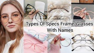 Types of specs frame with names/Types of glasses for eyes with names/Spectacles for girls with names