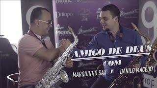 AMIGO DE DEUS (Adhemar de Campos) Sax Cover com Marquinho Sax e Danilo Macedo (Studios Sax Shop)