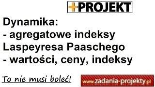 Dynamika - agregatowe indeksy wartości cen ilości Laspeyresa Paaschego przykład interpretacje