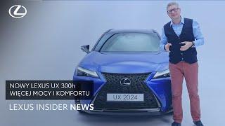 Lexus UX 300h 2024 - ewolucja komfortu i technologii | Lexus Insider News