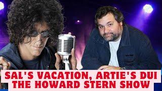 𝐓𝐡𝐞 𝐇𝐨𝐰𝐚𝐫𝐝 𝐒𝐭𝐞𝐫𝐧 𝐒𝐡𝐨𝐰 𝟑𝐃 Sal's vacation, Artie's DUI   The Howard Stern Show