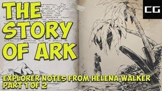 The Story of Ark (Explorer Notes From Helena Walker Part 1 of 2)