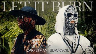 Carpetman, Black Soil - Let It Burn