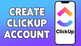 ClickUp Account Registration, Sign Up Guide 2023 | Create ClickUp Account | ClickUp App