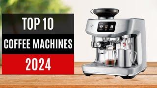 TOP 10: Best Coffee Machines 2024