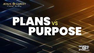 Plans Vs Purpose - General Bible Study (August 29, 2024)