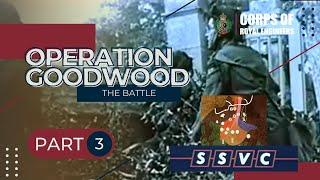 Corps of Royal Engineers - Operation Goodwood | Part 3 | The Battle