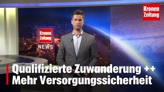 Qualifizierte Zuwanderung ++ Versorgungssicherheit | krone.tv NEWS