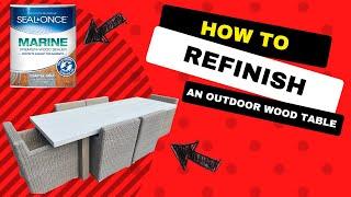 How to refinish a wooden outdoor table using Seal Once marine premium wood sealer