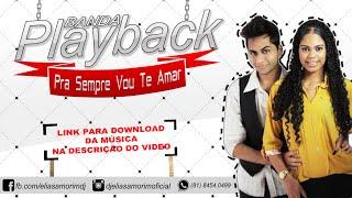 Banda Playback - Pra Sempre Vou Te Amar