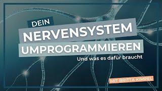 Das Nervensystem umprogrammieren... und was es dafür braucht