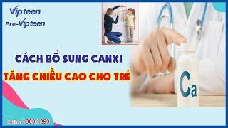 Cách bổ sung Canxi để tăng chiều cao cho trẻ | VIP | Bác sĩ 24,7 01042023