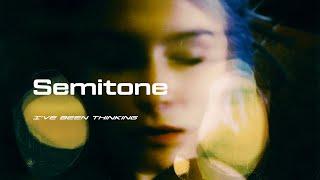 Semitone // I've Been Thinking