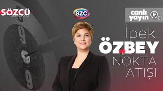 İpek Özbey ile Nokta Atışı | Erdoğan, Bahçeli, DEM Parti, Çözüm Süreci, Anayasa, Ekonomi