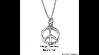 DJ PHAT SA Happy Sunday  Mixtape (3 Step)