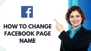 How To Change Facebook Page Name - Full Guide