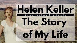 HELEN KELLER The Story of My Life - FULL AudioBook  | GreatestAudioBooks