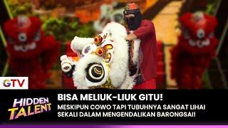 BARONGSAI MODE ON! Waw! Koh Fusing Lincah Banget Tubuhnya! | HIDDEN TALENT | EPS. 05 (2/5)