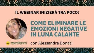 Alessandra Donati - Come eliminare le emozioni negative in luna calante