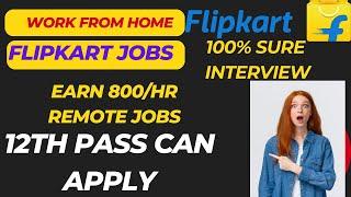 LATEST WORK FROM HOME JOBS - ONLINE JOBS - 12TH PASS CAN APPLY - FLIPAKRT JOBS