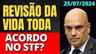 ACORDO NO STF? REVISÃO DA VIDA TODA TEMA 1102 STF ÚLTIMAS NOTÍCIAS