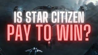 Is Star Citizen Pay to Win?