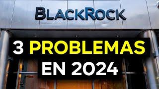 BLACKROCK ADVIERTE DE 3 PROBLEMAS EN 2024