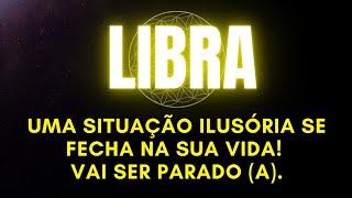 ️LIBRA | UMA SITUAÇÃO ILUSÓRIA SE FECHA NA SUA VIDA! VAI SER PARADO (A).