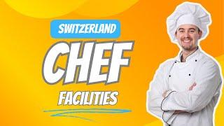 What are the Facilities For Switzerland Chefs| Holy Eats