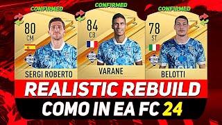 COMO REALISTIC REBUILD IN EA FC 24 CAREER MODE! ft. VARANE, BELOTTI, SERGI ROBERTO...etc