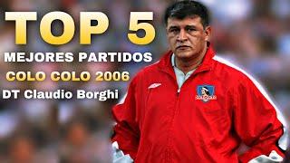 Los 5 mejores partidos del COLO COLO 2006 de CLAUDIO BORGHI.