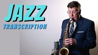 Jazz Transcription | how to play Jazz Saxophone