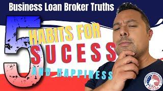 Business Loan Broker Training | These 5 Habits = Success As A Business Loan Broker