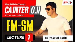 CA INTER  | SM-FM | FOR MAY 24 | NEW SYLLABUS | LECTURE 1 | BY CA SWAPNIL PATNI