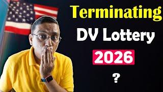 Terminating DV Lottery 2026 | Ke Cancel Huncha DV Lottery Program?