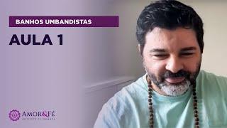 CURSO DE BANHOS UMBANDISTAS | AULA 01