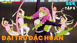 Thanh Gươm Diệt Quỷ Season 4 - Đại Trụ Đặc Huấn | Tóm Tắt Anime | Tập 5