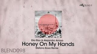 Elio Riso, Alejandro Arroyo - Honey On My Hands - Stefano Kosa Remix