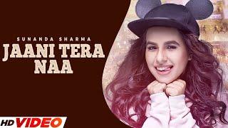 JAANI TERA NAA (FULL VIDEO) | SUNANDA SHARMA | JAANI | LATEST PUNJABI SONG 2023 | NEW SONG 2023