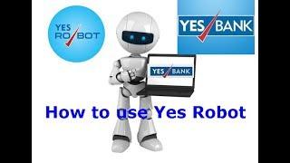 Robot Banking, have you tried? How to use Yes Bank Robot for basic banking transactions.