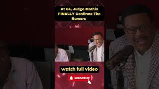 At 64, Judge Mathis FINALLY Confirms The Rumors PART 4
