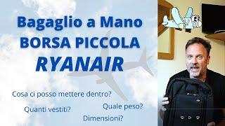 Bagaglio a mano - borsa piccola RyanAir - Cosa mi sta dentro?