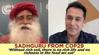 Exclusive | Sadhguru From COP29 | Soil Conservation | Environment | Nature | Climate Change | N18V